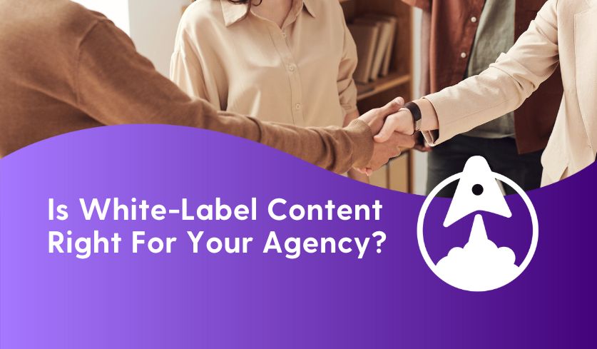 Is White-Label Content Right For Your Agency?
