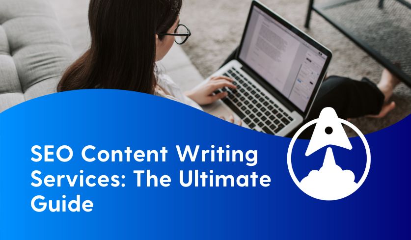 SEO Content Writing Services: Everything You Need To Know