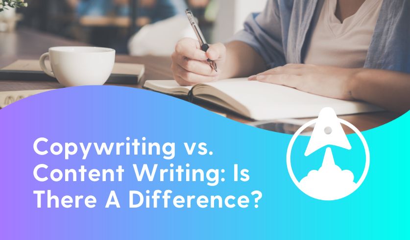 Copywriting vs. Content Writing: Is There Really A Difference?