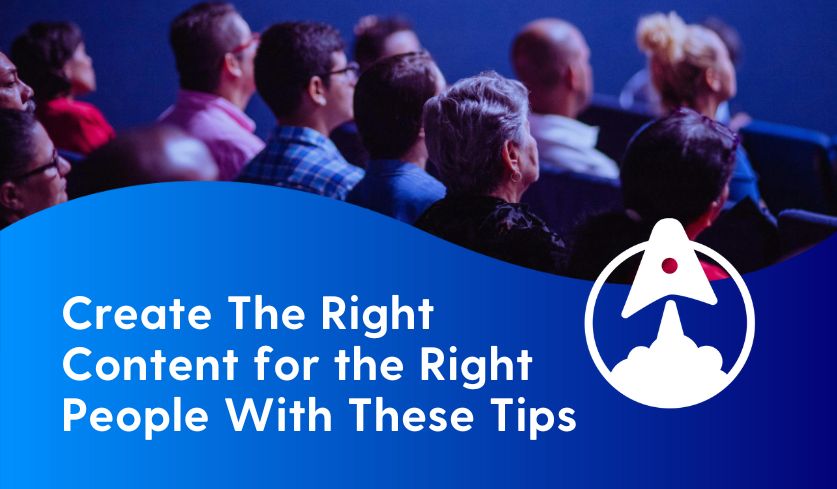 9 Content Writing Tips for Creating the Right Content For The Right People 
