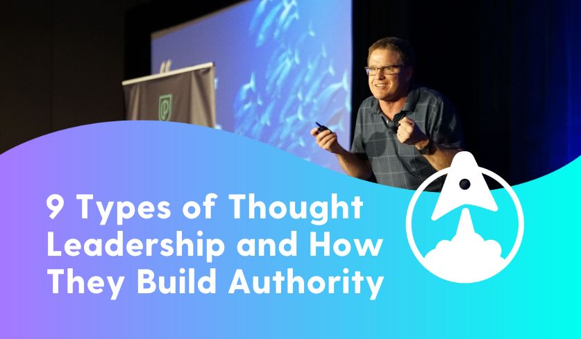 A man speaks passionately from a stage. The bottom text says "9 Types of Thought Leadership and How They Build Authority." The text appears in white font against a multicolored gradient background shaped like a wave.